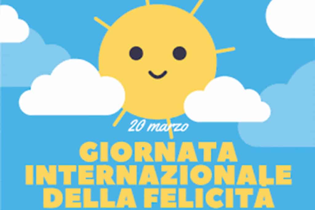Oggi è la Giornata Internazionale della Felicità: la ricorrenza